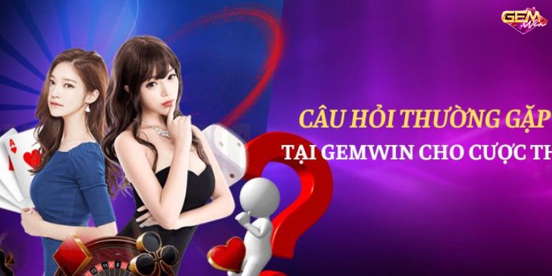 cau hoi thuong gạp 1 Câu hỏi thường gặp về quy trình tạo tài khoản tại GemWin