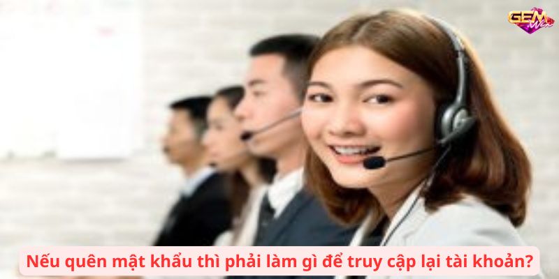 cau hoi thuong gạp 2 Nếu quên mật khẩu thì phải làm gì để truy cập lại tài khoản?