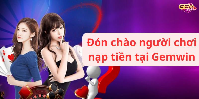 khuyen mai gemwin 3 Đón chào người chơi nạp tiền tại Gemwin