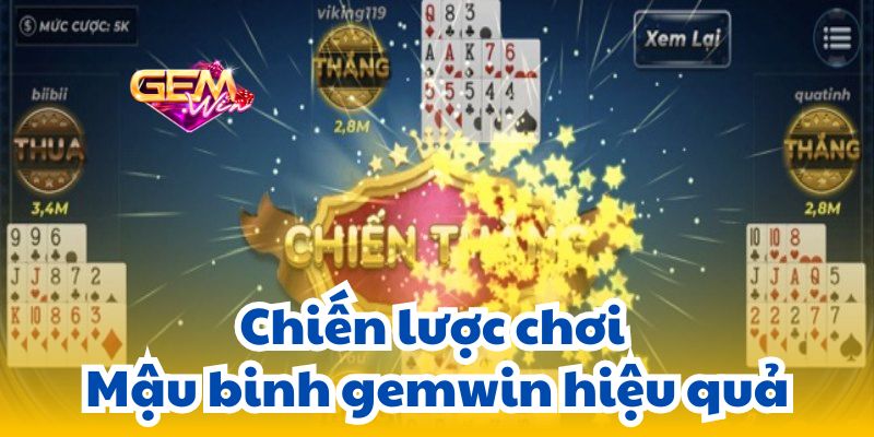 Chiến lược chơi Mậu binh gemwin hiệu quả