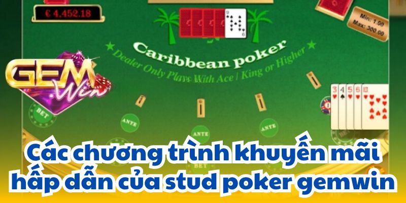 Các chương trình khuyến mãi hấp dẫn của stud poker gemwin